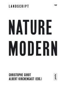 Landscript 04: Nature Modern (Merging Architecture and Landscape in the Modern Movement) by Albert Kirchengast, 9783868592139