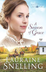 A Season of Grace by Lauraine Snelling, 9780764218989