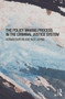 The Policy Making Process in the Criminal Justice System by Adrian Barton, Nick Johns, 9780415670173
