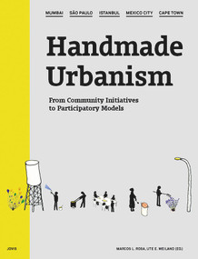Handmade Urbanism: Mumbai, São Paulo, Istanbul, Mexico City, Cape Town (From Community Initiatives to Participatory Models) by Marcos Rosa, Ute Weiland, Richard Sennett, 9783868592252