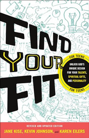 Find Your Fit (Unlock God's Unique Design for Your Talents, Spiritual Gifts, and Personality) by Kevin Johnson, Jane Kise, Karen Eilers, 9780764231353