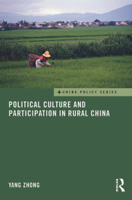Political Culture and Participation in Rural China by Yang Zhong, 9780415728270