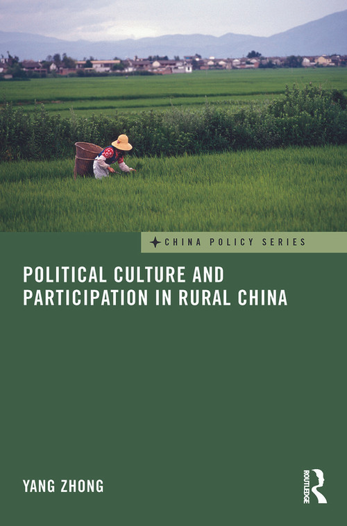 Political Culture and Participation in Rural China by Yang Zhong, 9780415728270