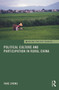 Political Culture and Participation in Rural China by Yang Zhong, 9780415728270