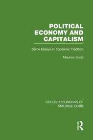 Political Economy and Capitalism (Some Essays in Economic Tradition) by Maurice Dobb, 9780415751445