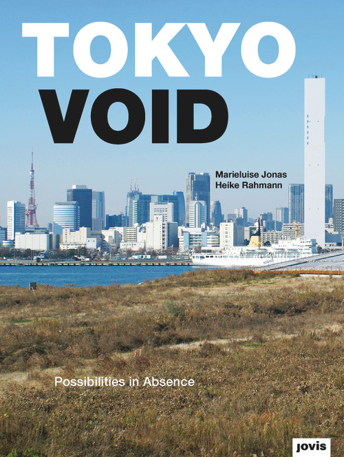 Tokyo Void (Possibilities in Absence) by Marieluise Jonas, Heike Rahmann, 9783868592726
