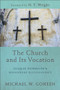 The Church and Its Vocation (Lesslie Newbigin's Missionary Ecclesiology) by Michael W. Goheen, N.T. Wright, 9781540960474