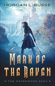 Mark of the Raven by Morgan L. Busse, 9780764232220