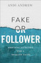 Fake or Follower (Refusing to Settle for a Shallow Faith) by Andi Andrew, 9780801093296
