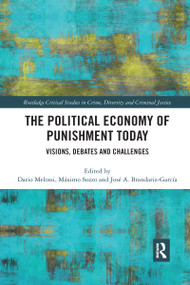The Political Economy of Punishment Today (Visions, Debates and Challenges) by Dario Melossi, Máximo Sozzo, José Brandariz García, 9780367481919