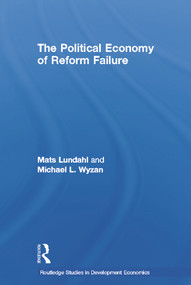 The Political Economy of Reform Failure by Mats Lundahl, 9780415650939