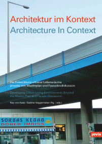 Architecture in Context (Developing Urban Living Environments Beyond the Master Plan and Facade Discussion) by Kay von Keitz, Sabine Voggenreiter, Christoph Laimer, Klaus Overmeyer, Andreas Denk, Oliver Bormann, Per Als, 9783868592979