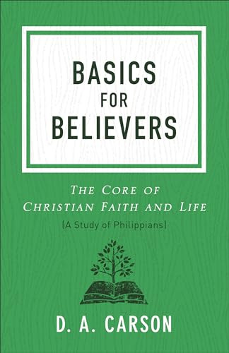 Basics for Believers (The Core of Christian Faith and Life) by D. A. Carson, 9780801093661