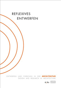 Reflexive Design (Design and Research in Architecture) by Margitta Buchert, Christoph Grafe, Alban Janson, Wolfgang Jonas, Angelika Schnell, Manuel Scholl, 9783868592986