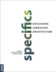 Specifics (Discussing Landscape Architecture) by Christiane Soerensen, Karoline Liedtke, 9783868592993