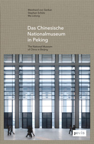 GMP: The National Museum of China in Beijing by Meinhard von Gerkan, Stephan Schuetz, Ma Lidong, 9783868593204