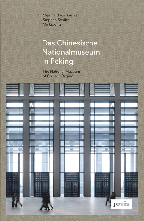 GMP: The National Museum of China in Beijing by Meinhard von Gerkan, Stephan Schuetz, Ma Lidong, 9783868593204