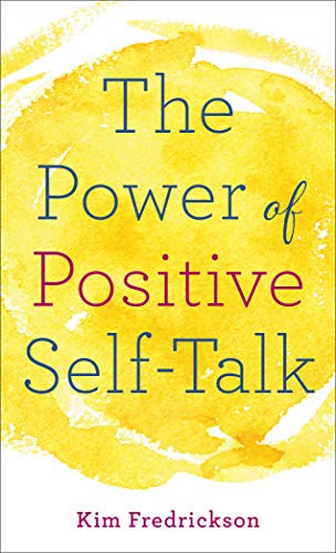 The Power of Positive Self-Talk by Kim Fredrickson, 9780800729523