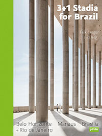 3+1 Stadia for Brazil (Brasília, Manaus, Belo Horizonte, Rio de Janeiro) by Falk Jaeger, 9783868593266