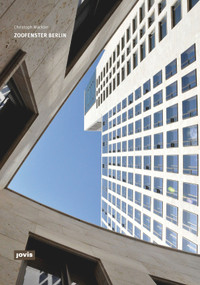 Christoph Mäckler: Zoofenster Berlin by Christoph Mäckler, 9783868593273