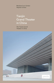 GMP: The Tianjin Grand Theater in China by gmp, 9783868593280