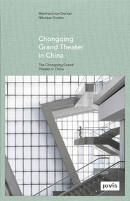 GMP: The Chongqing Grand Theater in China by Meinhard von Gerkan, Stephan Schuetz, 9783868593297