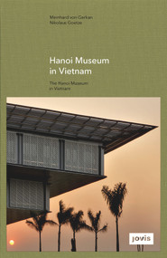 GMP: The Hanoi Museum in Vietnam by Meinhard von Gerkan, Stephan Schuetz, 9783868593303