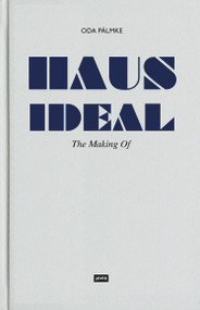 Haus Ideal (The Making Of) by Oda Pälmke, Christopher Dell, 9783868593655