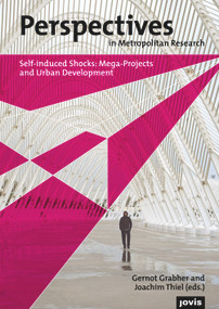 Perspectives in Metropolitan Research I (Self-Induced Shocks: Mega-Projects and Urban Development) by Gernot Grabher, Joachim Thiel, 9783868593709