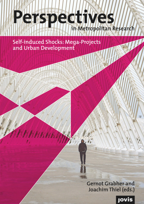 Perspectives in Metropolitan Research I (Self-Induced Shocks: Mega-Projects and Urban Development) by Gernot Grabher, Joachim Thiel, 9783868593709