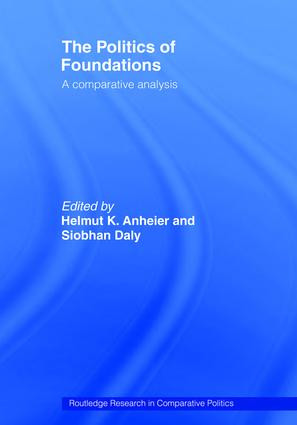 The Politics of Foundations (A Comparative Analysis) by Helmut Anheier, Siobhan Daly, 9780415479844