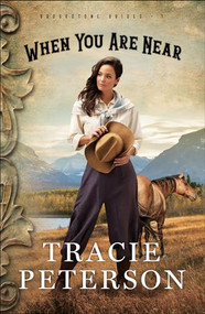 When You Are Near by Tracie Peterson, 9780764219023