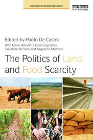 The Politics of Land and Food Scarcity by Paolo De Castro, Felice Adinolfi, Fabian Capitanio, Salvatore Di Falco, Angelo Di Mambro, 9780415638241