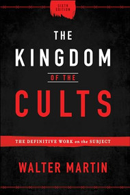 The Kingdom of the Cults (The Definitive Work on the Subject) by Walter Martin, 9780764232657