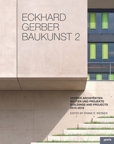 Eckhard Gerber: Baukunst II (Buildings and Projects 2013-2015) by Gerber Architects, 9783868593983