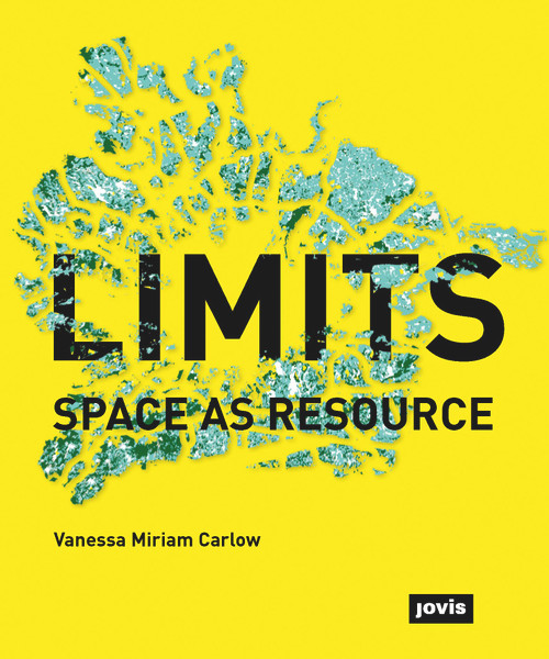 Limits: Space as Resource (Space as Resource) by Vanessa Carlow, 9783868594089