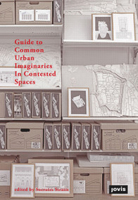 Guide to Common Urban Imaginaries in Contested Spaces (The Hands-on Famagusta Initiative) by Socrates Stratis, 9783868594201