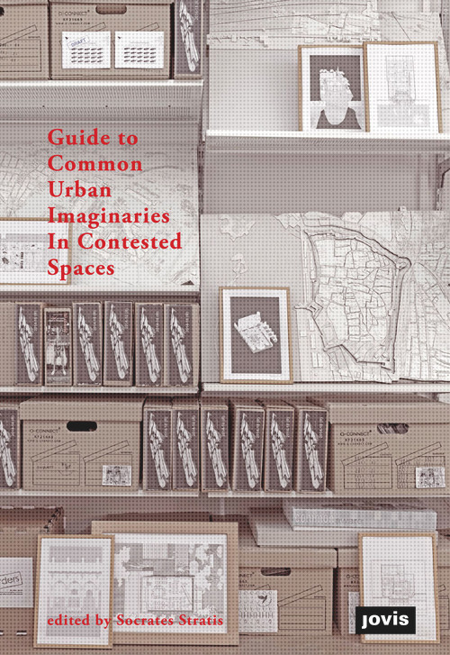 Guide to Common Urban Imaginaries in Contested Spaces (The Hands-on Famagusta Initiative) by Socrates Stratis, 9783868594201