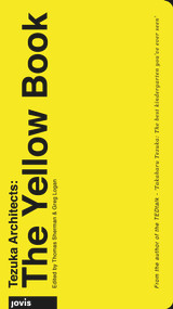 Tezuka Architects: The Yellow Book by Thomas Sherman, Greg Logan, Mohsen Mostafavi, Mark Mulligan, 9783868594232