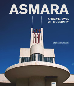 Asmara: Africa's Jewel of Modernity (Africa's Jewel of Modernity) by Jochen Visscher, Stefan Boness, 9783868594355