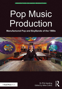 Pop Music Production (Manufactured Pop and BoyBands of the 1990s) - 9780815392811 by Phil Harding, Mike Collins, 9780815392811
