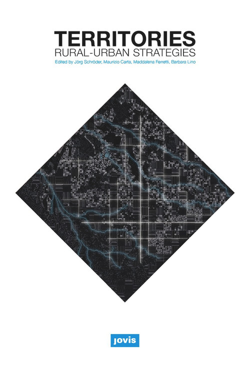 Territories (Rural-urban Strategies) by Jörg Schröder, Maurizio Carta, Maddalena Ferretti, Barbaro Lino, 9783868594492