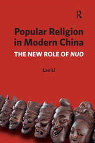 Popular Religion in Modern China (The New Role of Nuo) - 9781138053236 by Lan Li, 9781138053236