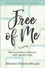 Free of Me Participant's Guide (Why Life Is Better When It's Not about You) by Sharon Hodde Miller, 9780801078156