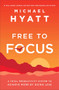 Free to Focus (A Total Productivity System to Achieve More by Doing Less) by Michael Hyatt, 9780801075261