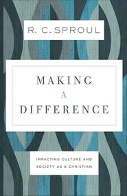 Making a Difference (Impacting Culture and Society as a Christian) by R. C. Sproul, 9780801077845