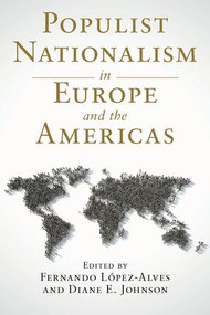 Populist Nationalism in Europe and the Americas by Fernando López-Alves, Diane E. Johnson, 9781138343078