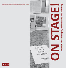 On Stage! (Women in Landscape Architecture and Planning) by Barbara Zibell, Doris Damyanovic, Eva Álvarez, 9783868594669