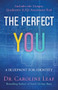 The Perfect You (A Blueprint for Identity) - 9780801077968 by Dr. Caroline Leaf, Dr. Robert P. Turner, Avery Jackson, Peter Amua-Quarshie, 9780801077968