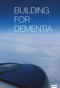 Building for Dementia by Christoph Metzger, 9783868594782